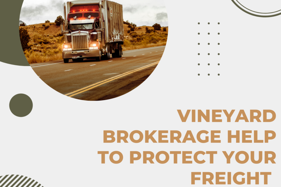 How Does Vineyard Brokerage Help To Protect Your Freight From Season Impact?