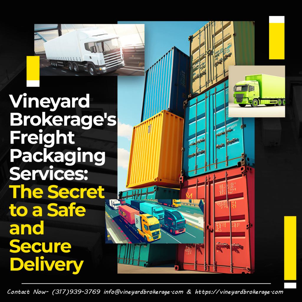 Vineyard Brokerage’s Freight Packaging Services: The Secret to a Safe and Secure Delivery
